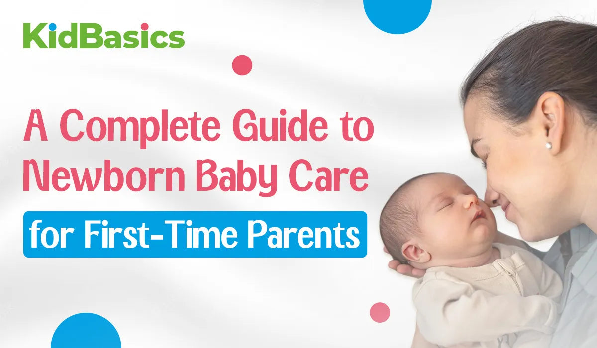 A Complete Guide to Newborn Baby Care for First-Time Parents