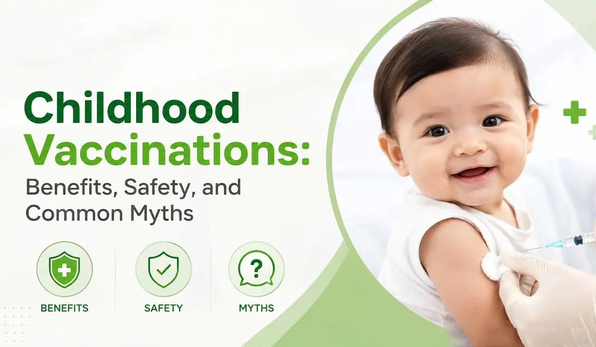 Childhood Vaccinations: Benefits, Safety, and Common Myth