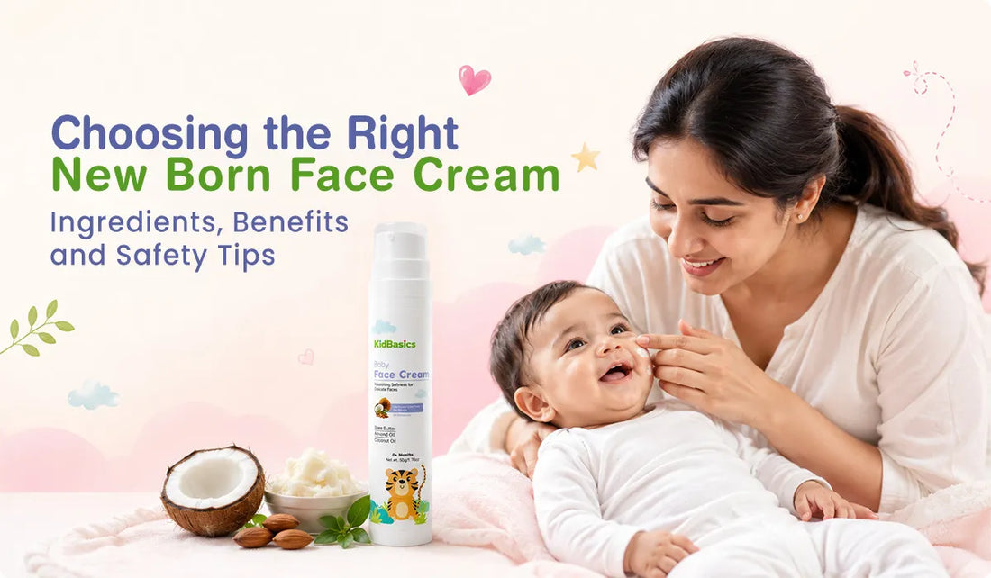 Choosing the Right New Born Face Cream Ingredients, Benefits, and Safety Tips