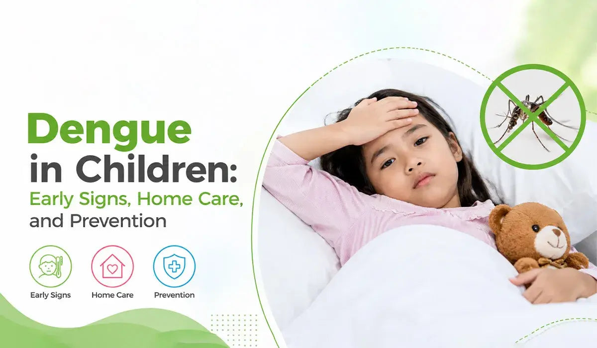 Dengue in Children Early Signs, Home Care, and Prevention