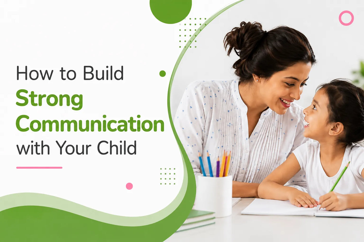 How to Build Strong Communication with Your Child
