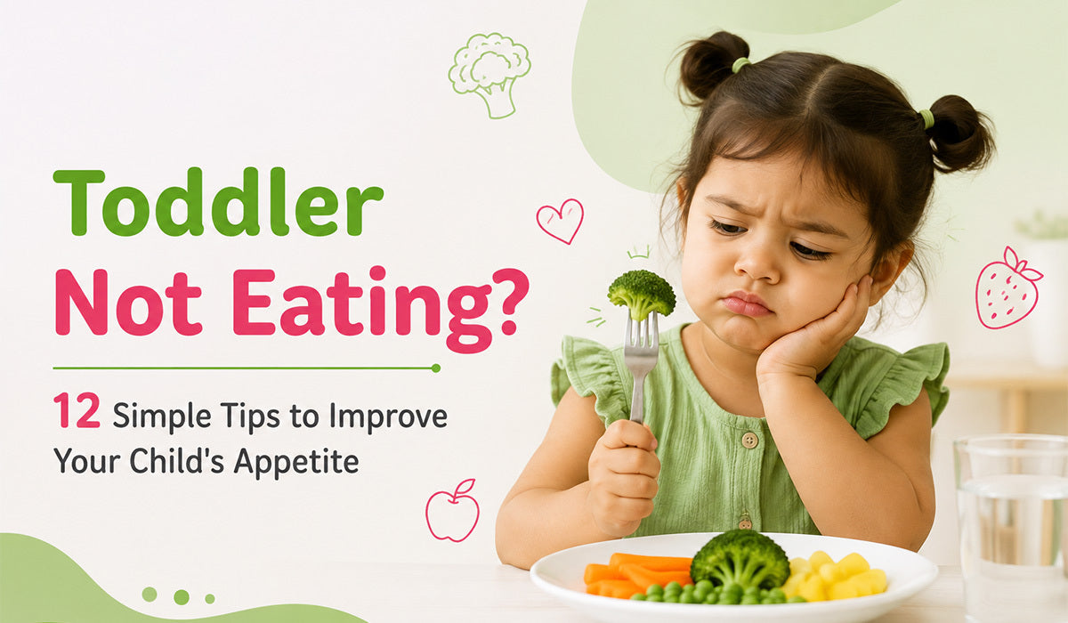 Toddler Not Eating? 12 Simple Tips to Improve Your Child's Appetite