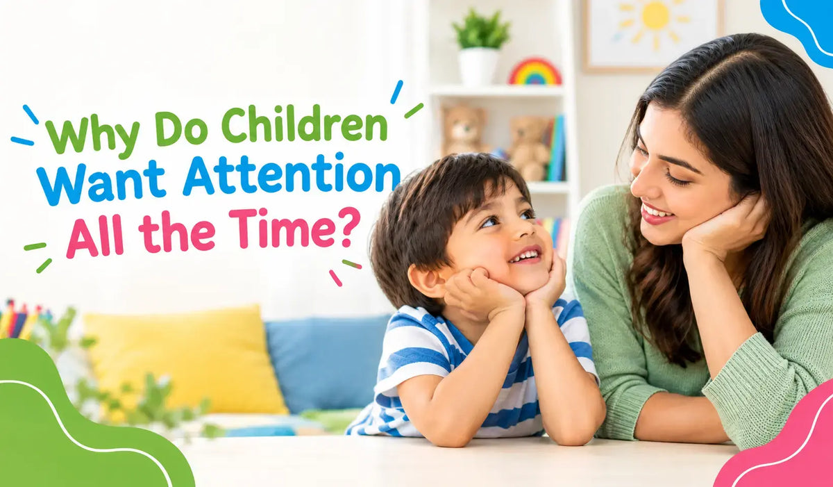 Why Do Children Want Attention All the Time?
